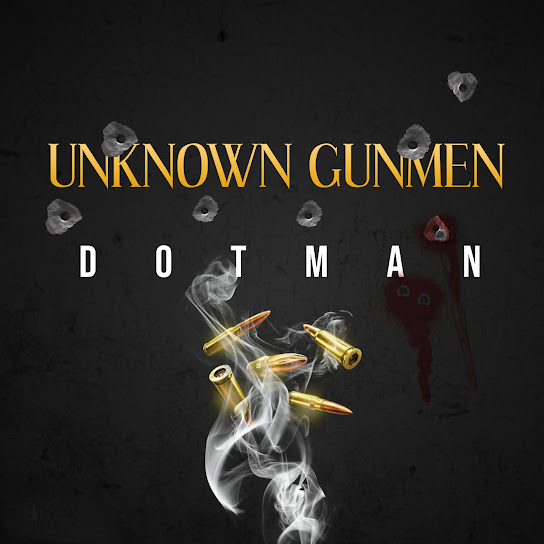 DOTMAN - Unknown Gunmen